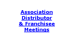 Association Distributor & Franchisee Meetings